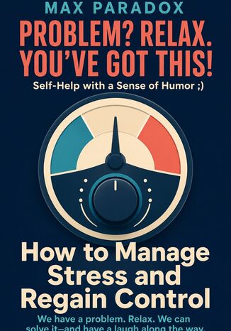 How to Manage Stress and Regain Control Max Paradox - okladka książki