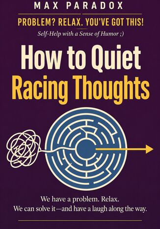 How to Quiet Racing Thoughts Max Paradox - okladka książki
