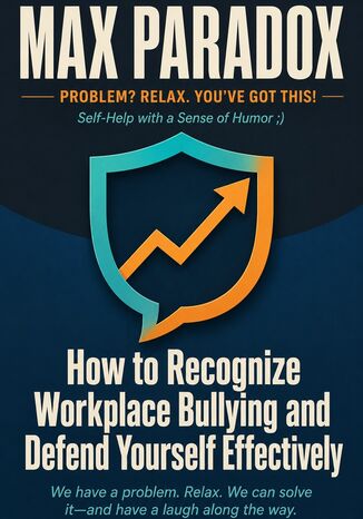 How to Recognize Workplace Bullying and Defend Yourself Effectively Max Paradox - okladka książki