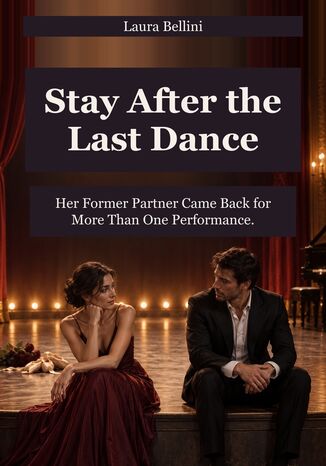 Stay After the Last Dance - Her Former Partner Came Back for More Than One Performance Laura Bellini - okladka książki