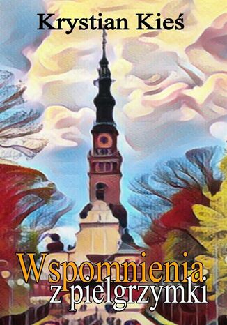 Wspomnienia z pielgrzymki 1993-1995 Krystian Kieś - okladka książki