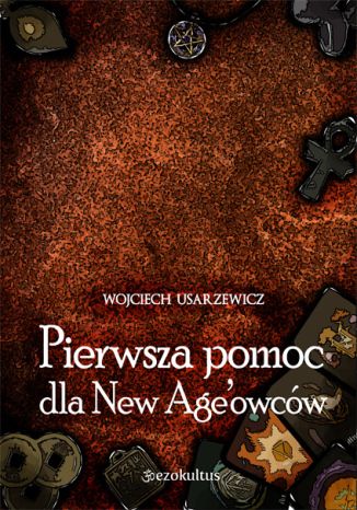 Pierwsza pomoc dla New Age'owców Wojciech Usarzewicz - okladka książki