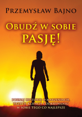 Obudź w sobie pasję! Przemysław Bajno - okladka książki