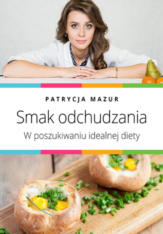 Smak odchudzania. W poszukiwaniu idealnej diety Patrycja Mazur - okladka książki