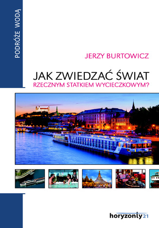 Jak zwiedzać świat rzecznym statkiem wycieczkowym Jerzy Burtowicz - okladka książki