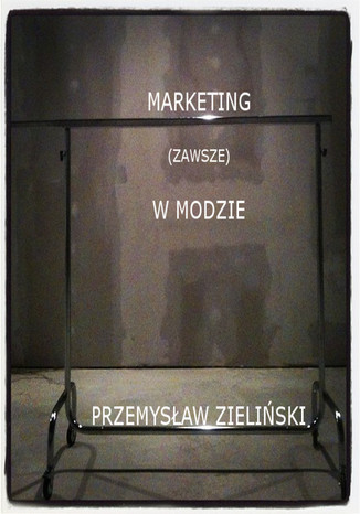 Marketing (zawsze) w modzie Przemysław Zieliński - okladka książki
