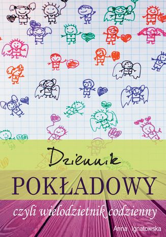 Dziennik Pokładowy czyli Wielodzietnik Codzienny Anna Ignatowska - okladka książki