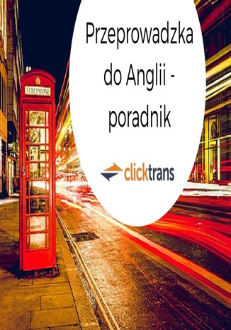 Przeprowadzki do UK - poradnik Clicktrans - okladka książki