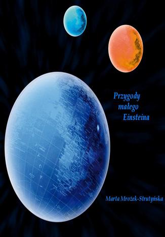 Przygody małego Einsteina Marta Mrożek-Strutyńska - okladka książki