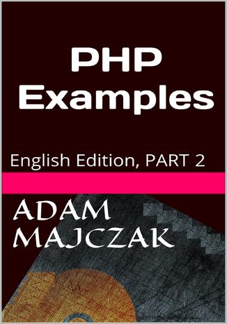 PHP Examples PART 2 Adam Majczak - okladka książki