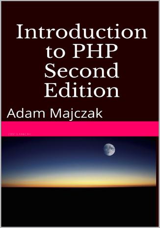 Introduction to PHP, Part 1, Second Edition Adam Majczak - okladka książki