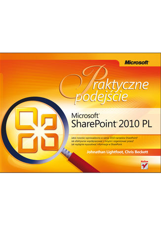 Microsoft SharePoint 2010 PL. Praktyczne podejście Johnathan Lightfoot, Chris Beckett - okladka książki
