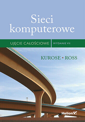Sieci komputerowe. Ujęcie całościowe. Wydanie VII  James Kurose, Keith Ross - okladka książki