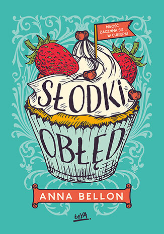 Słodki obłęd Anna Bellon - okladka książki