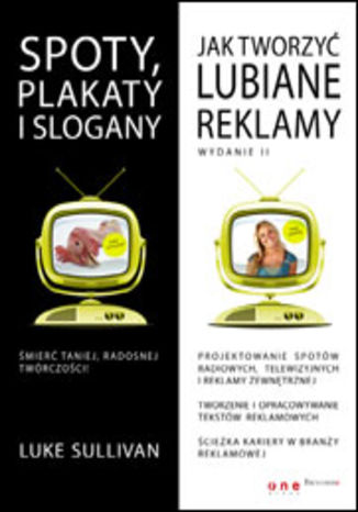 Spoty, plakaty i slogany. Jak tworzyć lubiane reklamy. Wydanie II Luke Sullivan - okladka książki
