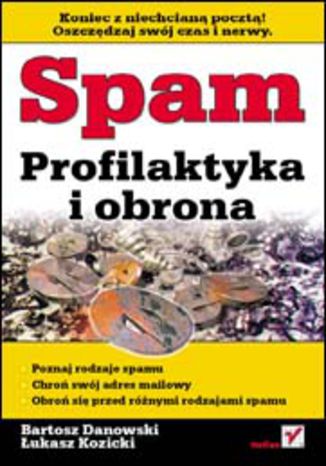 Spam. Profilaktyka i obrona Bartosz Danowski, Łukasz Kozicki - okladka książki