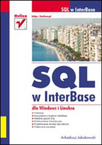 SQL w InterBase dla Windows i Linuksa Arkadiusz Jakubowski - okladka książki
