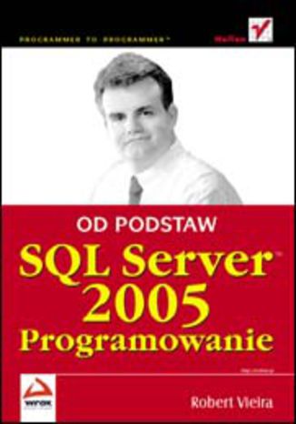 SQL Server 2005. Programowanie. Od podstaw Robert Vieira - okladka książki