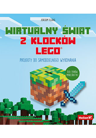 Wirtualny świat z klocków LEGO. Projekty do samodzielnego wykonania Joachim Klang - okladka książki