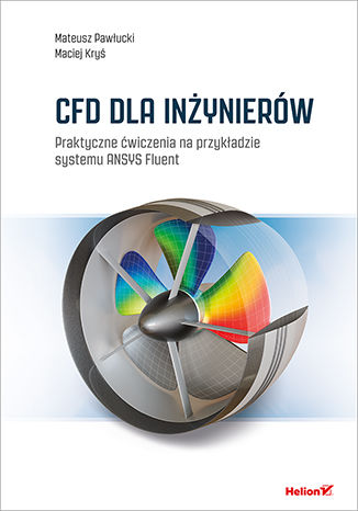 CFD dla inżynierów. Praktyczne ćwiczenia na przykładzie systemu ANSYS Fluent Mateusz Pawłucki, Maciej Kryś - okladka książki