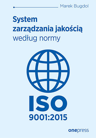 System zarządzania jakością według normy ISO 9001:2015 Marek Bugdol - okladka książki