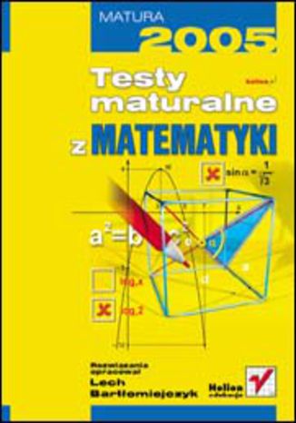 Testy maturalne z matematyki Lech Bartłomiejczyk - okladka książki