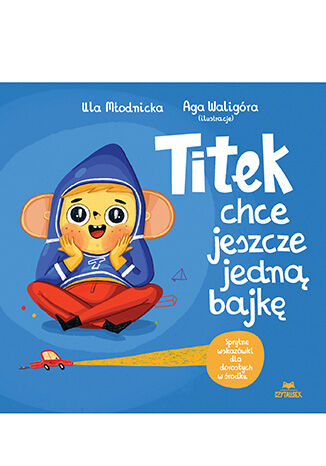 Titek chce jeszcze jedną bajkę Urszula Młodnicka, Agnieszka Magdalena Waligóra - okladka książki