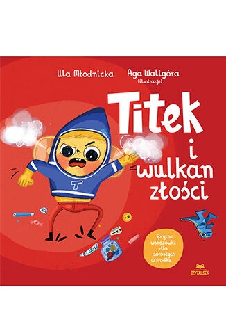 Titek i wulkan złości Urszula Młodnicka, Agnieszka Magdalena Waligóra - okladka książki