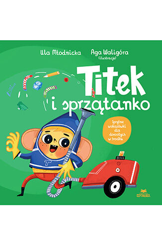 Titek i sprzątanko Urszula Młodnicka, Agnieszka Magdalena Waligóra - okladka książki