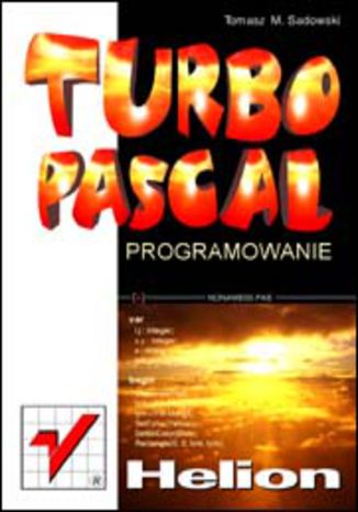 Turbo Pascal. Programowanie Tomasz M. Sadowski - okladka książki