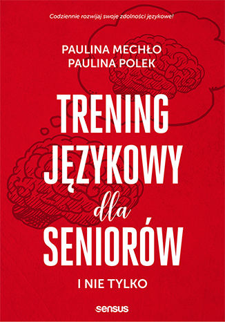 Trening językowy dla seniorów i nie tylko Paulina Mechło, Paulina Polek - okladka książki