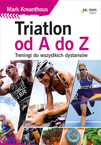 Triatlon od A do Z. Treningi do wszystkich dystansów Mark Kleanthous - okladka książki
