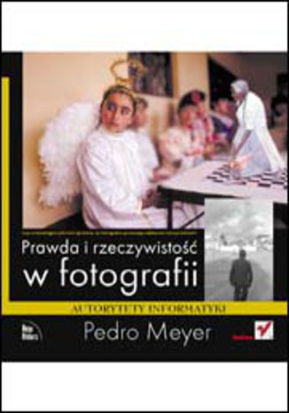 Prawda i rzeczywistość w fotografii Pedro Meyer - okladka książki