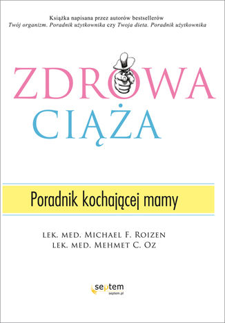 Zdrowa ciąża. Poradnik kochającej mamy Michael F. Roizen, Mehmet C. Oz - okladka książki