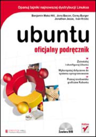 Ubuntu. Oficjalny podręcznik Benjamin Mako Hill, Jono Bacon, Corey Burger, Jonathan Jesse, Ivan Krstić - okladka książki