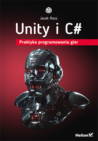 Unity i C#. Praktyka programowania gier Jacek Ross - okladka książki