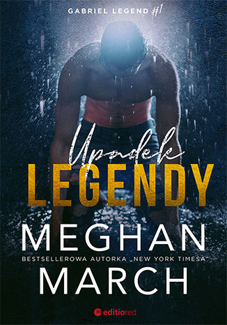 Upadek legendy. Gabriel Legend #1 Meghan March - okladka książki