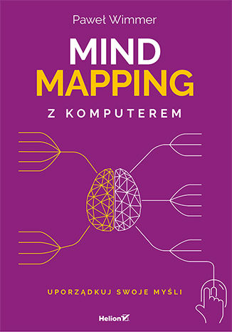 Mind mapping z komputerem. Uporządkuj swoje myśli Paweł Wimmer - okladka książki