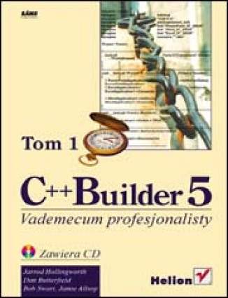 C++ Builder 5. Vademecum profesjonalisty. Tom I i II Jarrod Hollingworth, Dan Butterfield, Bob Swart, Jamie Allsop - okladka książki