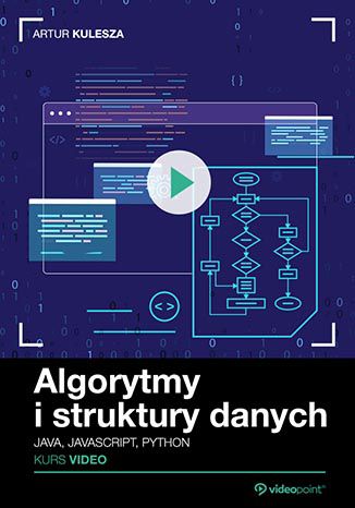 Algorytmy i struktury danych. Kurs video. Java, JavaScript, Python Artur Kulesza - okladka książki