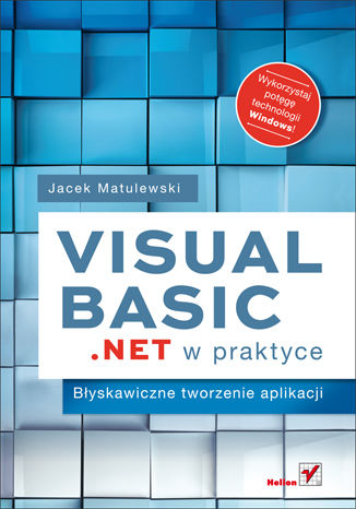 Visual Basic .NET w praktyce. Błyskawiczne tworzenie aplikacji Jacek Matulewski - okladka książki