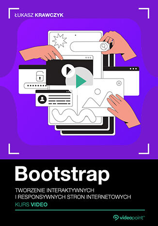Okladka kursu Bootstrap. Kurs video. Tworzenie interaktywnych i responsywnych stron internetowych