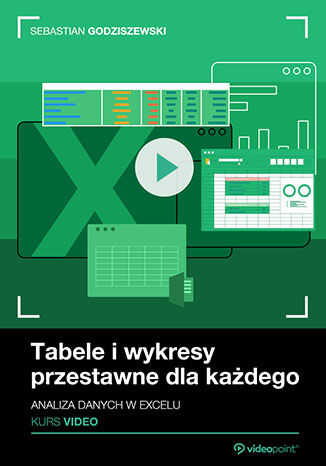 Tabele i wykresy przestawne dla każdego. Kurs video. Analiza danych w Excelu Sebastian Godziszewski - okladka książki