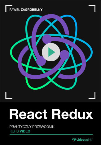 Redux. Kurs video. Praktyczny przewodnik Paweł Zagrobelny - okladka książki