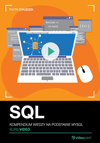 SQL. Kurs video. Kompendium wiedzy na podstawie MySQL Piotr Chudzik - okladka książki