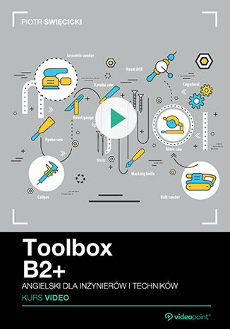 Toolbox B2+. Kurs video. Angielski dla inżynierów i techników Piotr Święcicki - okladka książki