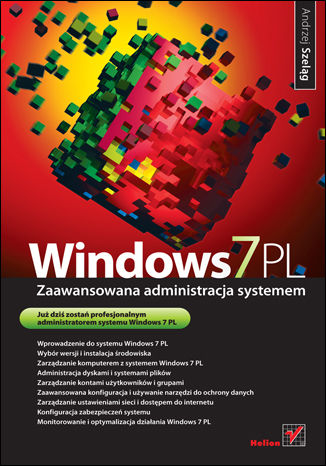Windows 7 PL. Zaawansowana administracja systemem Andrzej Szeląg - okladka książki