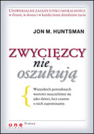 Zwycięzcy nie oszukują Jon M. Huntsman - okladka książki