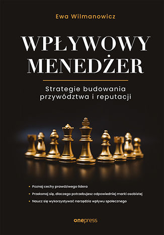 Wpływowy menedżer. Strategie budowania przywództwa i reputacji Ewa Wilmanowicz - okladka książki