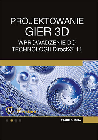 Projektowanie gier 3D. Wprowadzenie do technologii DirectX 11 Frank Luna - okladka książki